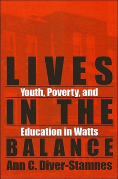 Paperback Lives in the Balance: Youth, Poverty, and Education in Watts Book