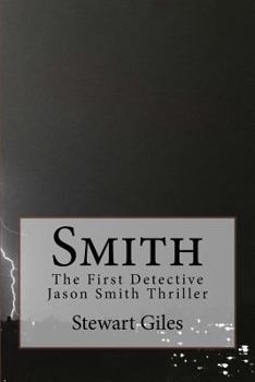 Smith: A Detective Jason Smith Thriller - Book #1 of the Detective Jason Smith