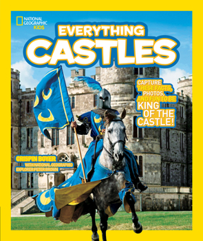 Everything Castles: Capture These Facts, Photos, and Fun to Be King of the Castle! - Book  of the National Geographic Kids Everything