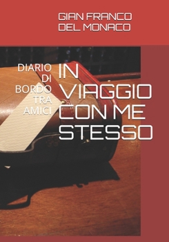 Paperback In Viaggio Con Me Stesso: Diario Di Bordo Tra Amici [Italian] Book