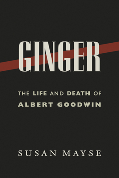 Paperback Ginger: The Life and Death of Albert Goodwin Book