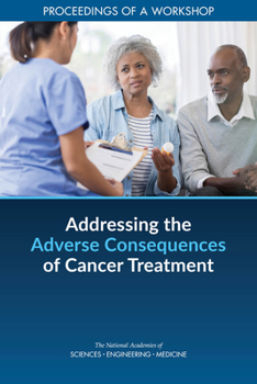 Paperback Addressing the Adverse Consequences of Cancer Treatment: Proceedings of a Workshop Book