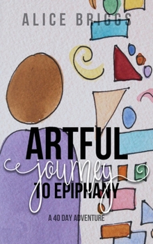 Hardcover Artful Journey to Epiphany Book