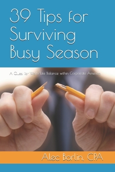 Paperback 39 Tips for Surviving Busy Season: A Quest for Work/Life Balance within Corporate America Book