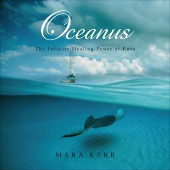 Paperback Oceanus: The Infinite Healing Power of Love Book