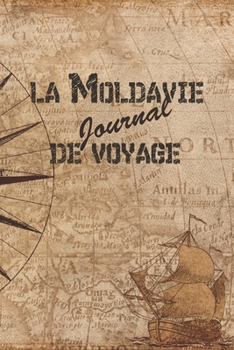 La Moldavie Journal de Voyage: 6x9 Carnet de voyage I Journal de voyage avec instructions, Checklists et Bucketlists, cadeau parfait pour votre s�jour en Moldavie et pour chaque voyageur.