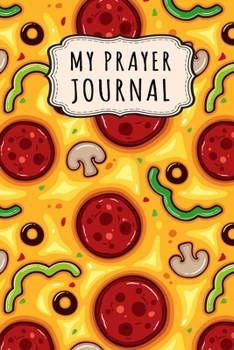 Paperback My Prayer Journal: Pizza Daily Prayer / Gratitude Journal - 110 Days - 6 x 9 Book