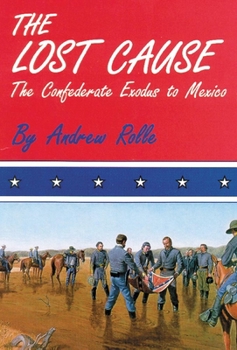 Paperback The Lost Cause: The Confederate Exodus to Mexico Book