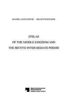 Paperback Stelae of the Middle Kingdom and the Second Intermediate Period: Ägyptisches Museum Und Papyrussammlung, Staatliche Museen Zu Berlin Book