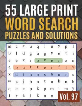 55 Large Print Word Search Puzzles and Solutions: Activity Book for Adults and kids - Hours of brain-boosting entertainment for adults and kids ( Find Words for Adults & Seniors Vol. 97 )