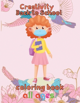 Paperback Creativity Back to school Coloring Book All ages: 8.5''x11''/back to school Coloring Book