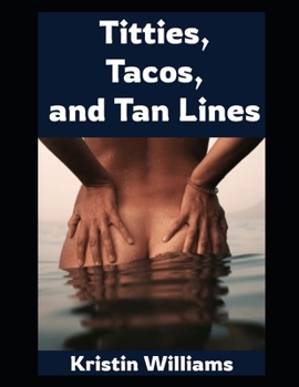 Titties, Tacos, and Tan Lines!: One Woman’s (Naked) Journey Through Sunburns, Sass, and Self-Acceptance (The Nude Living Chronicles)