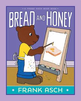 Bread and Honey (A Frank Asch Bear Story) - Book  of the Baby Bear