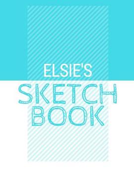 Paperback Elsie's Sketchbook: Personalized blue sketchbook with name: 120 Pages Book