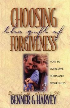 Paperback Choosing the Gift of Forgiveness: How to Overcome Hurts and Brokenness Book
