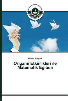 Paperback Origami Etkinlikleri ile Matematik Eğitimi [Turkish] Book