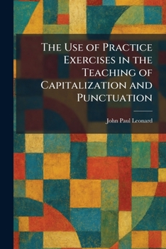 The Use of Practice Exercises in the Teaching of Capitalization and Punctuation
