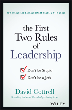 Hardcover The First Two Rules of Leadership: Don't Be Stupid, Don't Be a Jerk Book