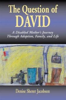 The Question of David: A Disabled Mother's Journey Through Adoption, Family, and Life