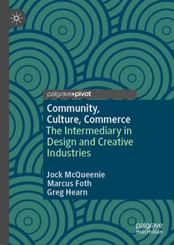 Hardcover Community, Culture, Commerce: The Intermediary in Design and Creative Industries Book