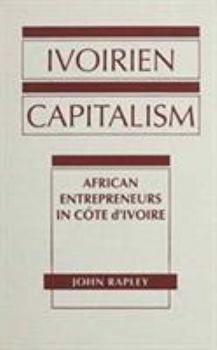 Hardcover Ivoirien Capitalism: African Entrepreneurs in Cote D'Ivoire Book