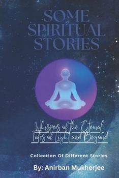 Paperback Whispers of the Eternal: Tales of Light and Beyond: Story Book Part 25: Collection of different Stories Book