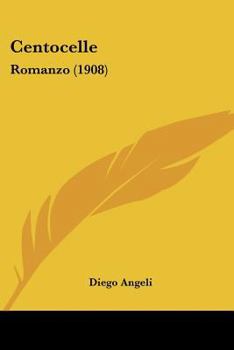 Paperback Centocelle: Romanzo (1908) [Italian] Book
