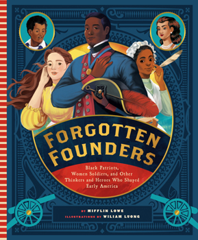 Hardcover Forgotten Founders: Black Patriots, Women Soldiers, and Other Thinkers and Heroes Who Shaped Early America Book