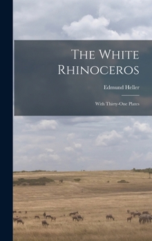 Hardcover The White Rhinoceros: With Thirty-One Plates Book