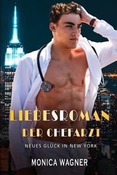 Paperback Liebesroman Der Chefarzt: Neues Glück in New York [German] Book