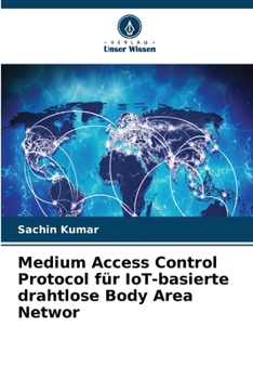 Medium Access Control Protocol für IoT-basierte drahtlose Body Area Networ (German Edition)