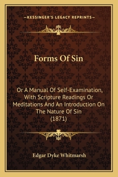 Paperback Forms Of Sin: Or A Manual Of Self-Examination, With Scripture Readings Or Meditations And An Introduction On The Nature Of Sin (1871 Book