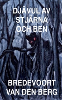 Djävul av Stjärna och Ben (Skräckhistorier På Svenska - Bredevoort Van Den Berg) (Swedish Edition)
