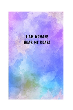 I am woman! Hear me roar!: A MONTHLY PLANNER
