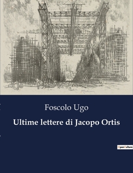 Paperback Ultime lettere di Jacopo Ortis [Italian] Book