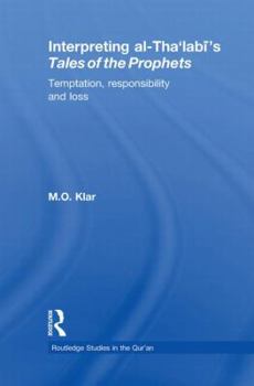 Interpreting al-Tha'labi's Tales of the Prophets: Temptation, Responsibility and Loss - Book  of the Routledge Studies in the Qur'an