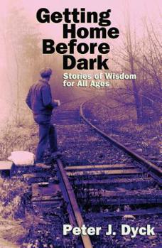 Paperback Getting Home Before Dark: Stories of Wisdom for All Ages Book