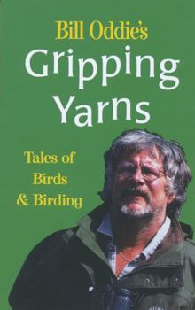 Paperback Bill Oddie's Gripping Yarns: Tales of Birds and Birding Book