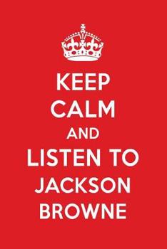 Keep Calm and Listen to Jackson Browne : Jackson Browne Designer Notebook