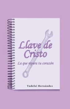Paperback Llave de Cristo: La Que Repara Tu Corazón [Spanish] Book