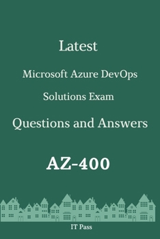 Paperback Latest Microsoft Azure DevOps Solutions Exam AZ-400 Questions and Answers: Guide for Real Exam Book