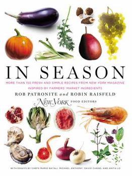 Hardcover In Season: More Than 150 Fresh and Simple Recipes from New York Magazine Inspired by Farmer S' Market Ingredients Book