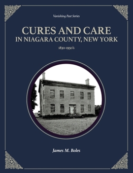 Paperback Cures and Care in Niagara County, New York: 1830-1950's Book