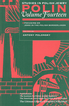 Paperback Polin: Studies in Polish Jewry Volume 14: Focusing on Jews in the Polish Borderlands Book