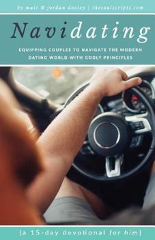 Paperback Navidating: A 15-Day Devotional for Him: Equipping Couples to Navigate the Modern Dating World with Godly Principles Book
