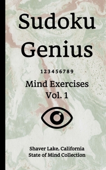 Paperback Sudoku Genius Mind Exercises Volume 1: Shaver Lake, California State of Mind Collection Book