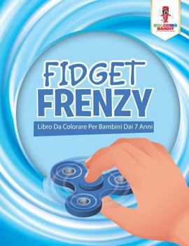 Paperback Fidget Frenzy: Libro Da Colorare Per Bambini Dai 7 Anni [Italian] Book