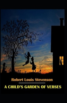 A Child’s Garden of Verses by Robert Louis Stevenson Illustrated Edition