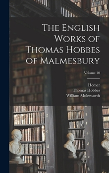 Hardcover The English Works of Thomas Hobbes of Malmesbury; Volume 10 Book