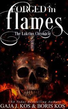 Forged in Flames: The Lakrius Chronicle - Book  of the Iron Head Trilogy